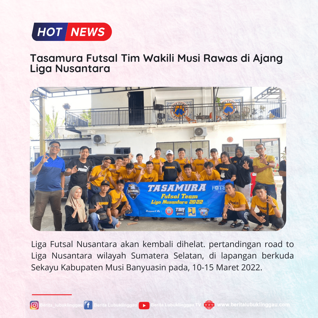 Tasamura Futsal Tim Wakili Musi Rawas Di Ajang Liga Nusantara