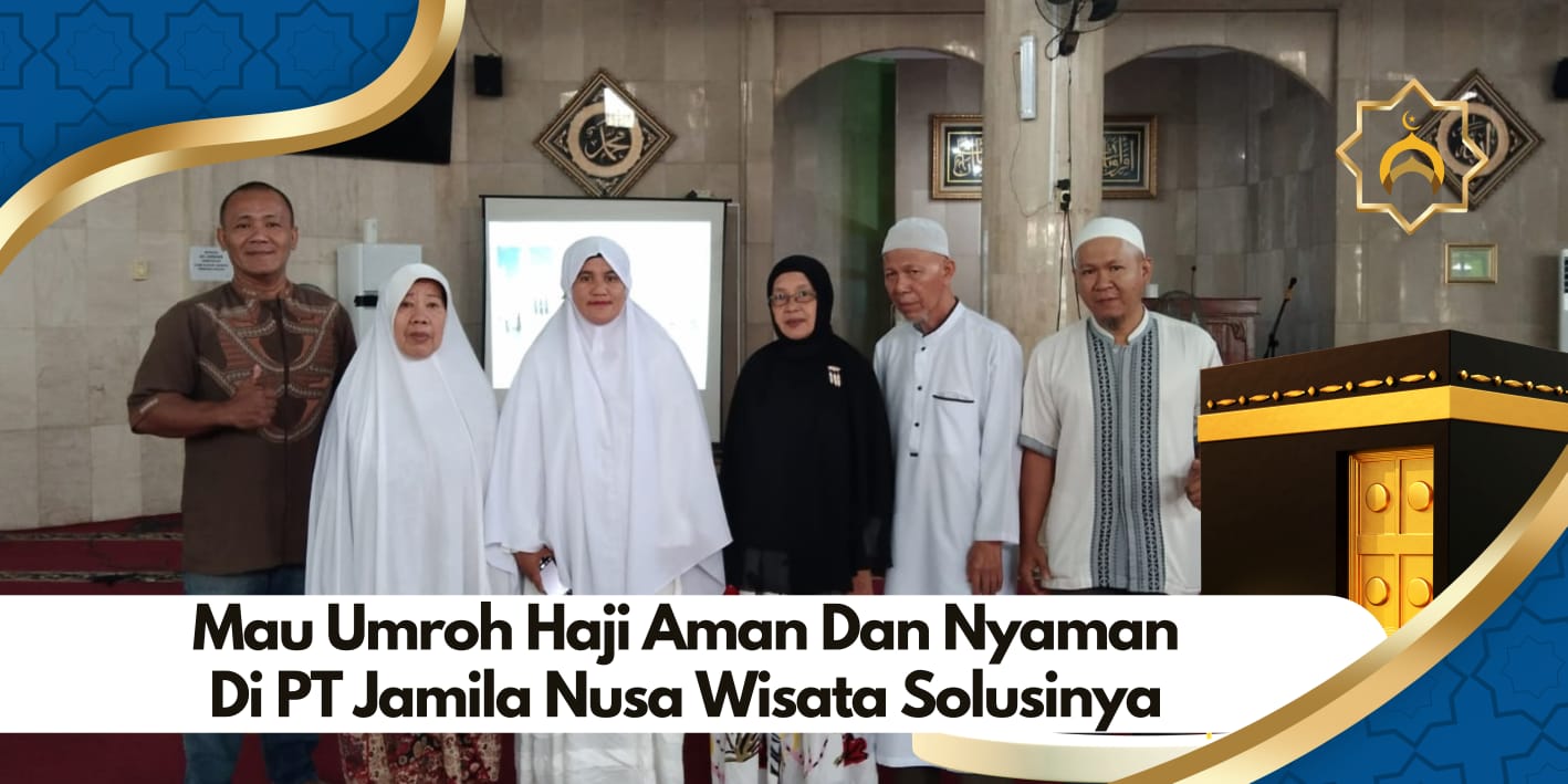 PT Jamila Nusa Wisata Memberangkatkan Jamaah Reguler